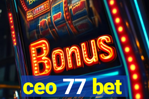 ceo 77 bet